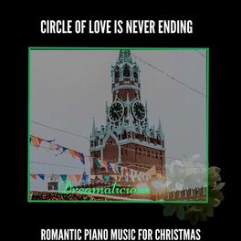 Album cover of Circle Of Love Is Never Ending - Romantic Piano Music For Christmas