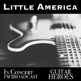 Album cover of Little America In Concert Guitar Heroes FM Broadcast