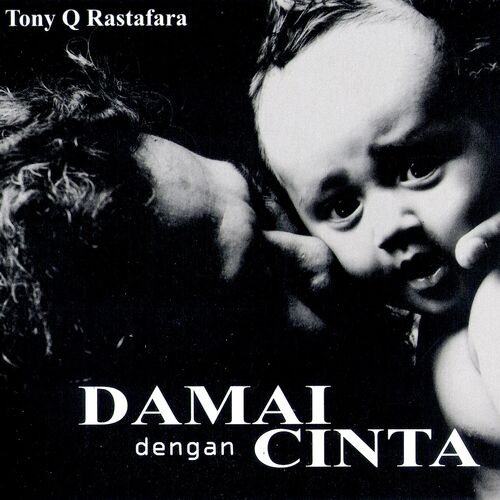 Tony Q Rastafara Damai Dengan Cinta Lyrics And Songs Deezer