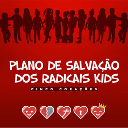 Album cover of Plano de Salvação dos Radicais Kids: Cinco Corações