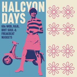 Album cover of Halcyon Days: 60s Mod, R&B, Brit Soul & Freakbeat Nuggets
