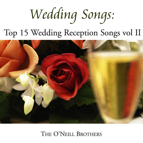 The O Neill Brothers Wedding Songs Top 15 Wedding Reception