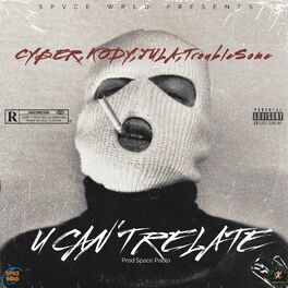Album cover of U Can't Relate (feat. CYBER, KODY, JULA & TroubleSome)