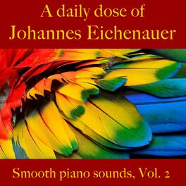 Album cover of A Daily Dose Of Johannes Eichenauer. Smooth Piano Sounds, Vol. 2