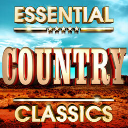 Album cover of Essential Country Classics - The Top 30 Best Ever Country Music Hits Of All Time !