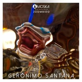 Album cover of Moska Apresenta Zoombido: Gerônimo Santana