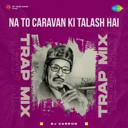 Album cover of Na to Caravan Ki Talash Hai (Trap Mix)