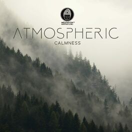 Album cover of Atmospheric Calmness: Meditate with the Ambient Relaxation Music for Anxiety Relief, Concentration, Sleep