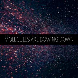 Album cover of Molecules Are Bowing Down