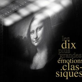 Album cover of The 10 Greatest Classical Emotions (Les 10 Plus Grandes Émotions Classiques)