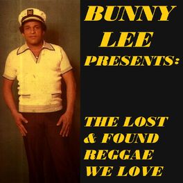 Album cover of Bunny Lee Presents: The Lost & Found Reggae We Love