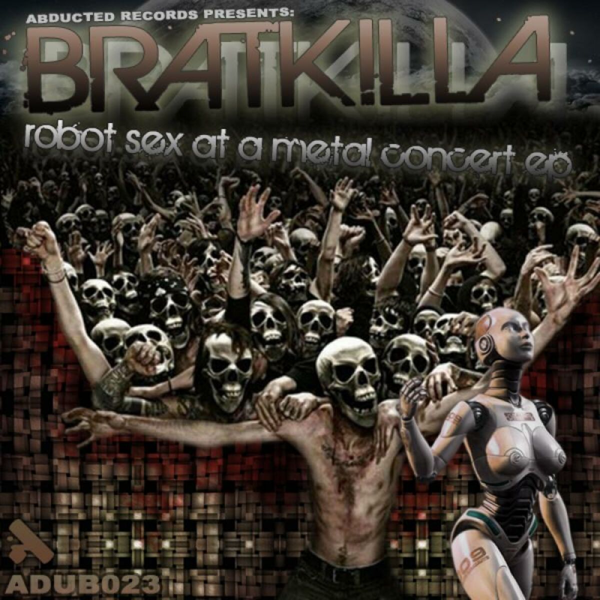 Bratkilla - Robot Sex at a Metal Concert ep: lyrics and songs | Deezer