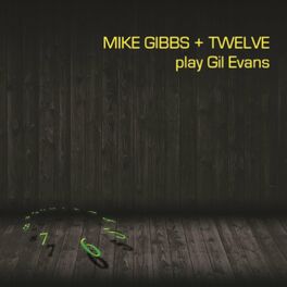 Album cover of Mike Gibbs + Twelve Play Gil Evans