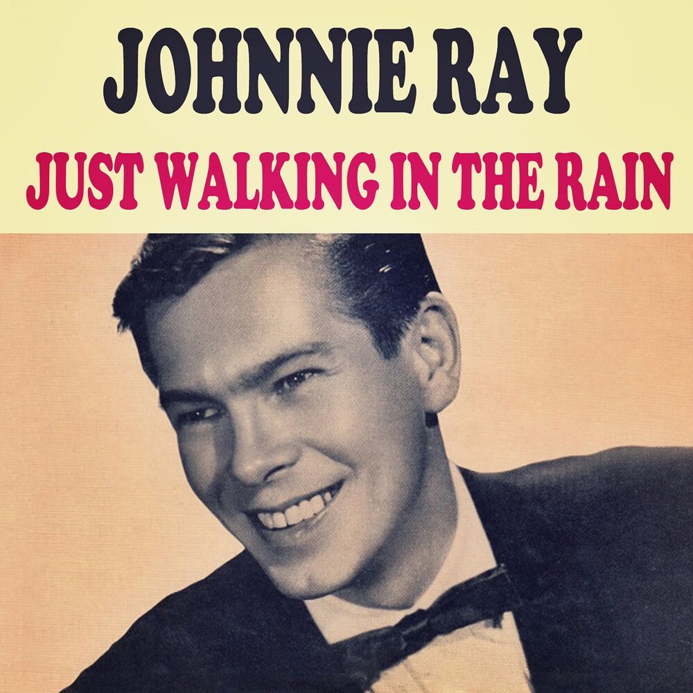 Johnny rain. Johnnie ray - just Walking' in the Rain. Johnny ray. Из какого альбома песня Johnnie ray just Walking in the Rain. Из какого фильма песня Johnnie ray just Walking in the Rain.