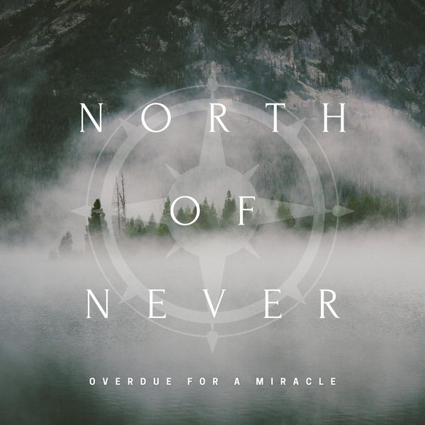 North of Never - Overdue for a Miracle (2020)