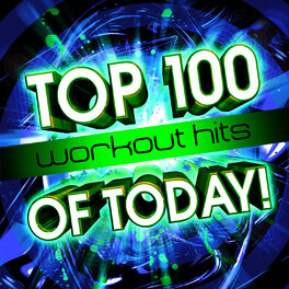Album cover of Top 100 Workout Hits Of Today!