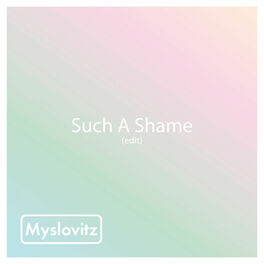 Album cover of Such a Shame (Edit)