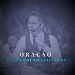 Bispo Bruno Leonardo - Oração da Noite Com Bispo Bruno Leonardo: letras y  canciones