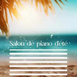 Album cover of Salon de piano d'été: Morceaux de piano ensoleillés positifs, Meilleure ambiance de café, Hôtel Jazz Piano Musique pour se détendr
