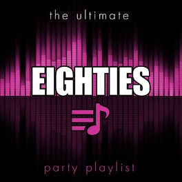 Album cover of The Ultimate Party Playlist - 80s