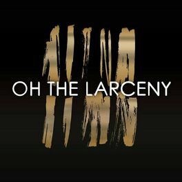 Album cover of Oh the Larceny