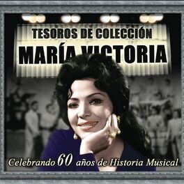 Album cover of Tesoros de Colección - María Victoria (Celebrando 60 Años de Historia Musical)