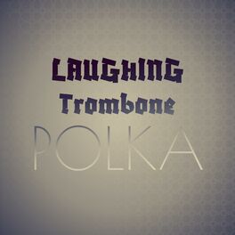 Album cover of Laughing Trombone Polka