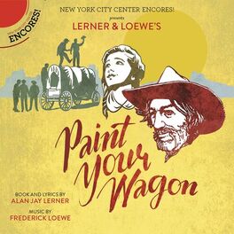 Album cover of Paint Your Wagon (Encores! Cast Recording 2015)