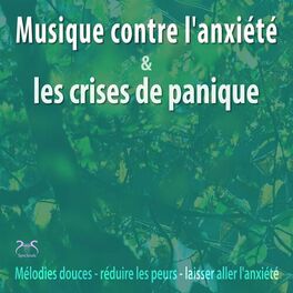 Album cover of Musique contre l'anxiété et les crises de panique - Mélodies douces, réduire les peurs, laisser aller l'anxiété
