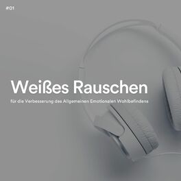 Album cover of #01 Weißes Rauschen für die Verbesserung des Allgemeinen Emotionalen Wohlbefindens