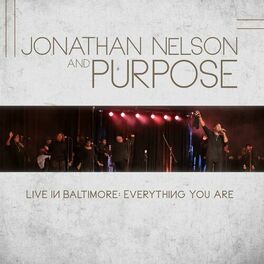Album cover of Jonathan Nelson and Purpose Live in Baltimore Everything You Are