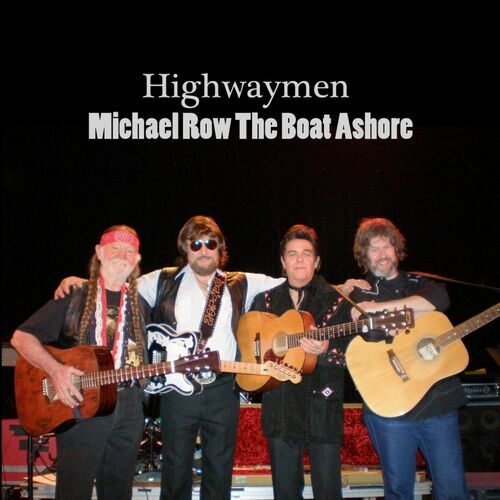 Highwaymen Michael Row the Boat Ashore listen with lyrics Deezer