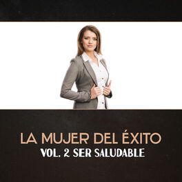Album cover of La Mujer del Éxito (Vol. 2 Ser Saludable - Música para Correr, Relajante, Buen Humor, Mas Energia & Fit Zona)