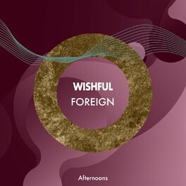 Album cover of Wishful Foreign Afternoons