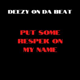 Album cover of Put Some Respek On My Name (feat. DJ Suede The Remix God) [Radio Edit]