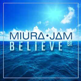 Miura Jam Br Believe One Piece Lyrics And Songs Deezer