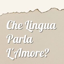 Album cover of Che Lingua Parla L'amore?