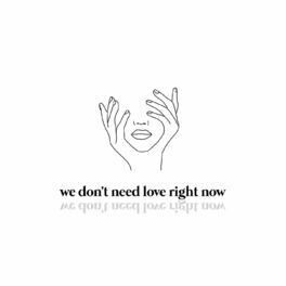Album cover of We Don't Need Love Right Now