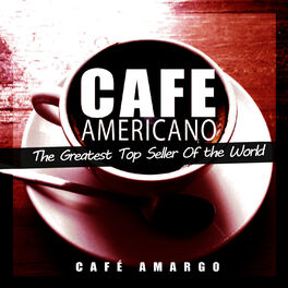 Album cover of Cafe Americano (The Greatest Top Seller of the World)