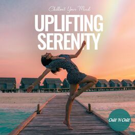 Album cover of Uplifting Serenity: Chillout Your Mind