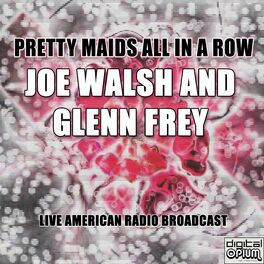 Joe Walsh Pretty Maids All In A Row Live listen with lyrics