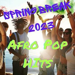 Album cover of Spring Break 2023 Afro Pop Hits