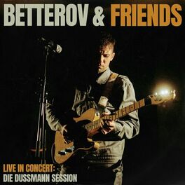 Album cover of BETTEROV & FRIENDS Live in Concert (Die Dussmann Session)
