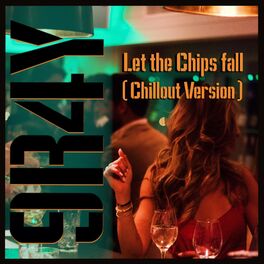 Album cover of Let the Chips fall (Chillout Version)
