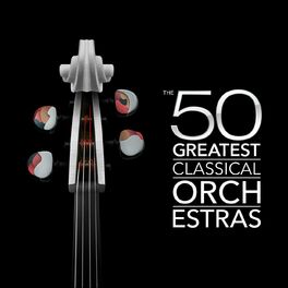 Album cover of The 50 Greatest Classical Orchestras