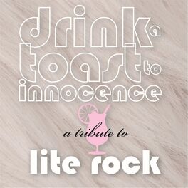 Album cover of Drink a Toast to Innocence: A Tribute to Lite Rock