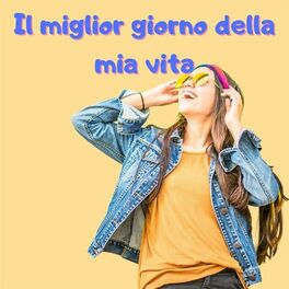 Album cover of Il miglior giorno della mia vita