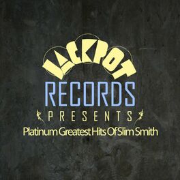 Album cover of Jackpot Presents Platinum Greatest Hits of Slim Smith