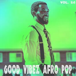 Album cover of Good Vibez Afro Pop, Vol. 26