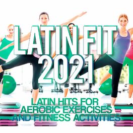 Album cover of Latin Fit 2021 - Latin Hits For Aerobic Exercises And Fitness Activities